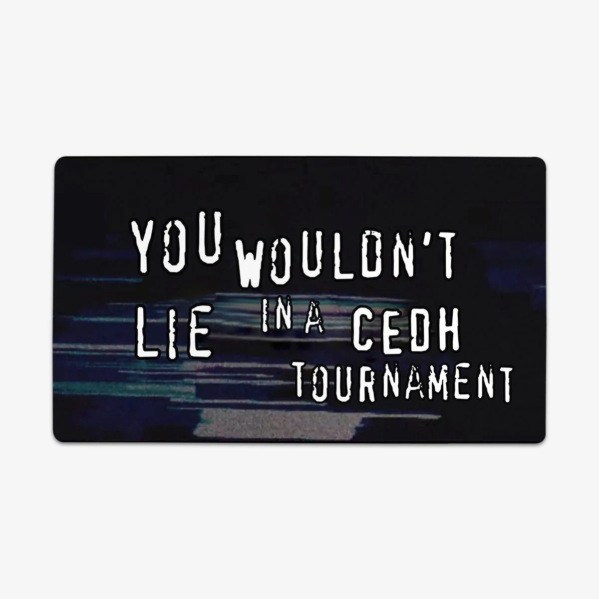 You wouldn't Lie In A CEDH Tournement Playmat